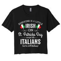 Everyone Is Irish Except Italian On St. Patrick's Day Women's Crop Top Tee
