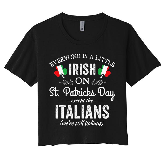 Everyone Is Irish Except Italian On St. Patrick's Day Women's Crop Top Tee