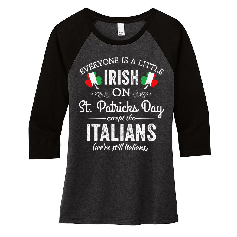 Everyone Is Irish Except Italian On St. Patrick's Day Women's Tri-Blend 3/4-Sleeve Raglan Shirt