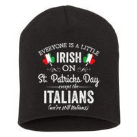 Everyone Is Irish Except Italian On St. Patrick's Day Short Acrylic Beanie