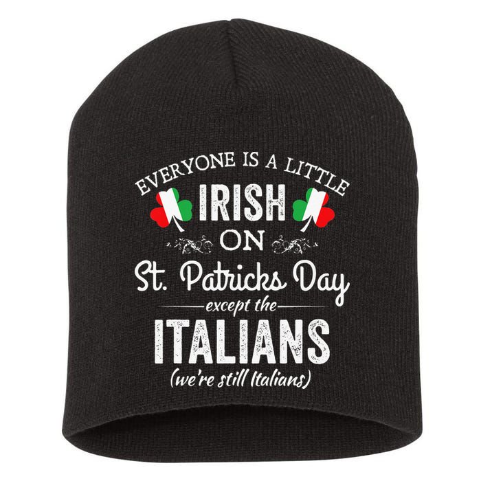 Everyone Is Irish Except Italian On St. Patrick's Day Short Acrylic Beanie