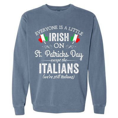 Everyone Is Irish Except Italian On St. Patrick's Day Garment-Dyed Sweatshirt