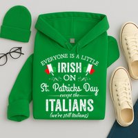 Everyone Is Irish Except Italian On St. Patrick's Day Hoodie