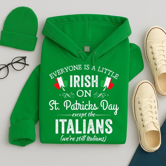 Everyone Is Irish Except Italian On St. Patrick's Day Hoodie