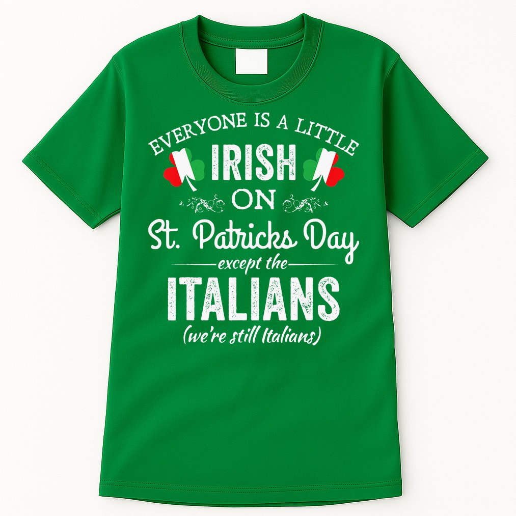 Everyone Is Irish Except Italian On St. Patrick's Day Tall T-Shirt