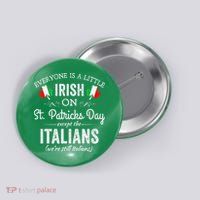 Everyone Is Irish Except Italian On St. Patrick's Day Button