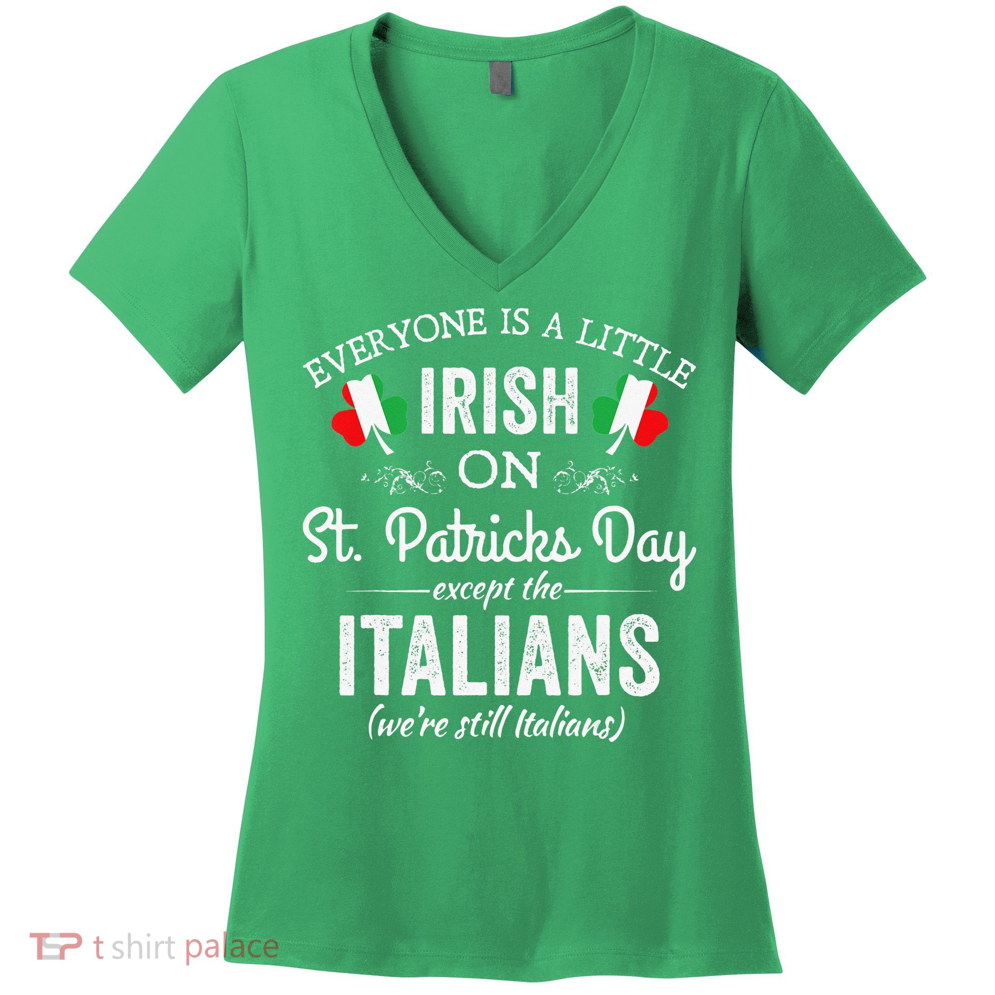 Everyone Is Irish Except Italian On St. Patrick's Day Women's V-Neck T-Shirt