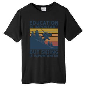 Education Is Important But Skiing Is Importanter Skiing Gift Tall Fusion ChromaSoft Performance T-Shirt