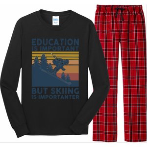 Education Is Important But Skiing Is Importanter Skiing Gift Long Sleeve Pajama Set