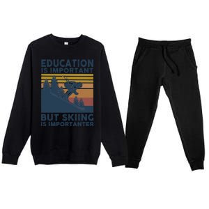 Education Is Important But Skiing Is Importanter Skiing Gift Premium Crewneck Sweatsuit Set