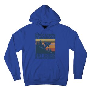 Education Is Important But Skiing Is Importanter Skiing Gift Hoodie