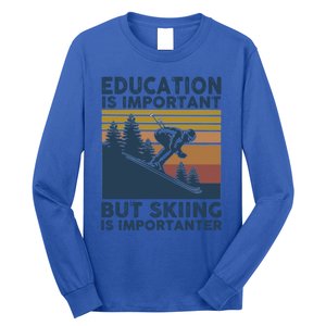 Education Is Important But Skiing Is Importanter Skiing Gift Long Sleeve Shirt