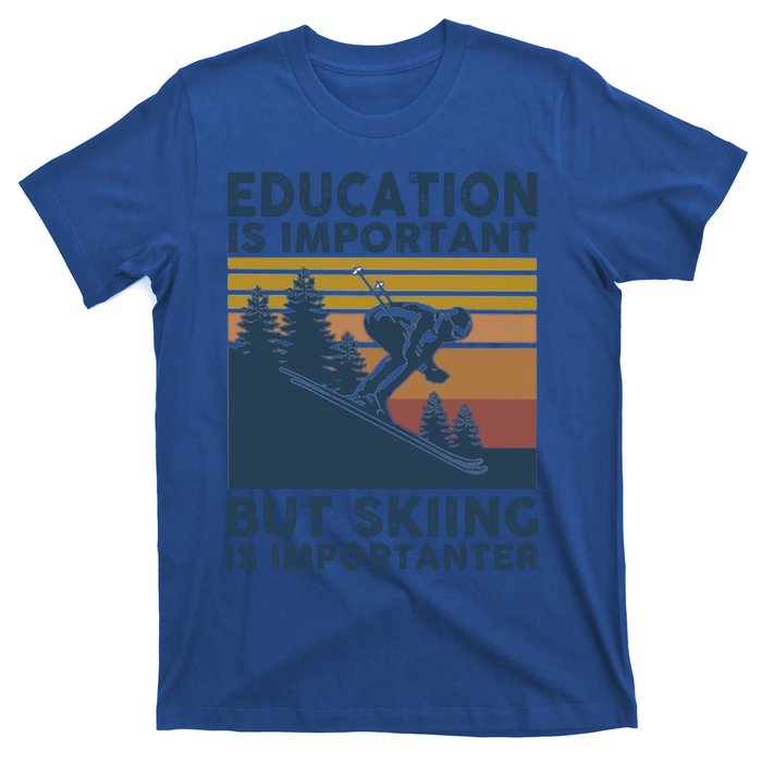 Education Is Important But Skiing Is Importanter Skiing Gift T-Shirt