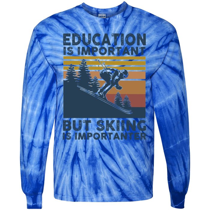 Education Is Important But Skiing Is Importanter Skiing Gift Tie-Dye Long Sleeve Shirt