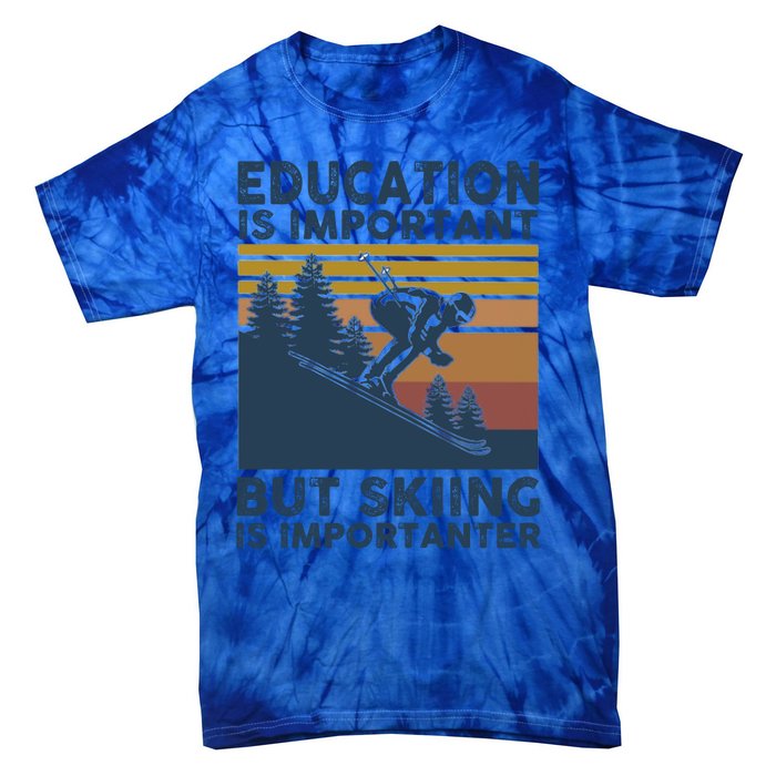 Education Is Important But Skiing Is Importanter Skiing Gift Tie-Dye T-Shirt