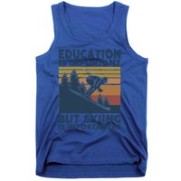 Education Is Important But Skiing Is Importanter Skiing Gift Tank Top