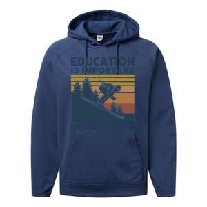 Education Is Important But Skiing Is Importanter Skiing Gift Performance Fleece Hoodie