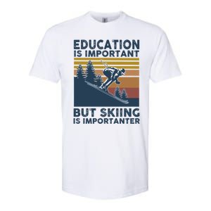 Education Is Important But Skiing Is Importanter Skiing Gift Softstyle CVC T-Shirt