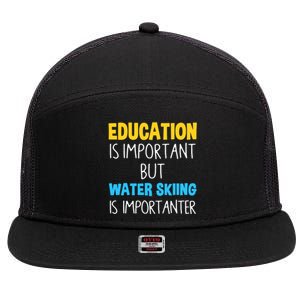 Education Is Important But Water Skiing Is Importanter Gift 7 Panel Mesh Trucker Snapback Hat