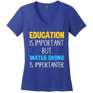 Education Is Important But Water Skiing Is Importanter Gift Women's V-Neck T-Shirt