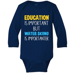 Education Is Important But Water Skiing Is Importanter Gift Baby Long Sleeve Bodysuit