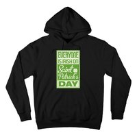 Everyone Is Irish On Saint Patrick's Happy Day Hoodie