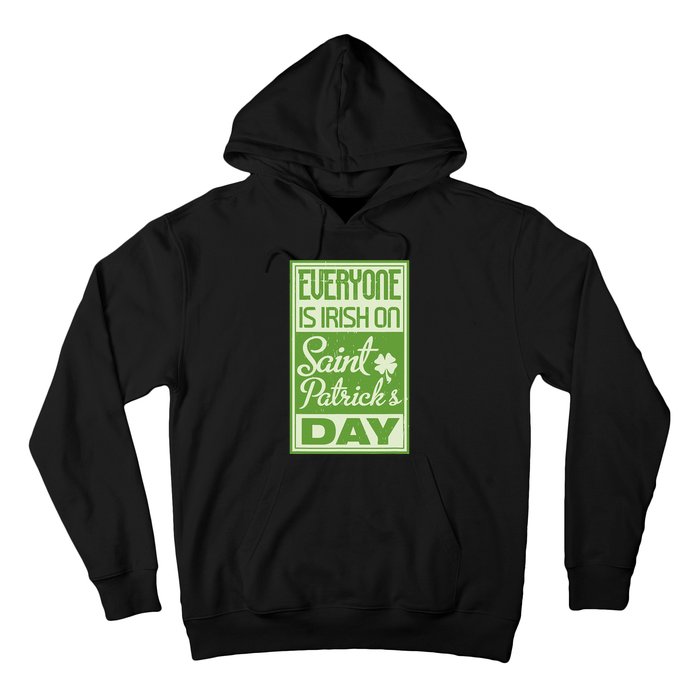 Everyone Is Irish On Saint Patrick's Happy Day Hoodie