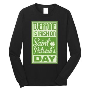 Everyone Is Irish On Saint Patrick's Happy Day Long Sleeve Shirt