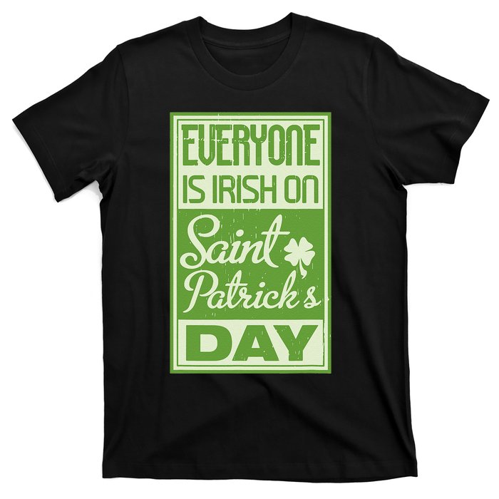 Everyone Is Irish On Saint Patrick's Happy Day T-Shirt