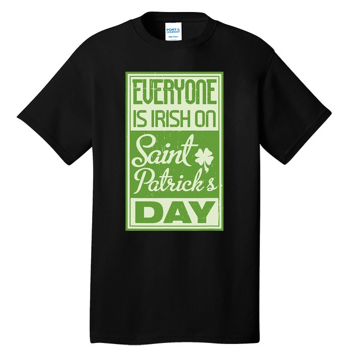 Everyone Is Irish On Saint Patrick's Happy Day Tall T-Shirt