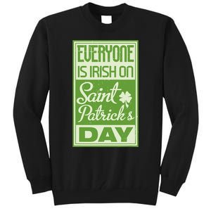 Everyone Is Irish On Saint Patrick's Happy Day Tall Sweatshirt