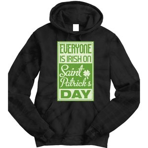 Everyone Is Irish On Saint Patrick's Happy Day Tie Dye Hoodie