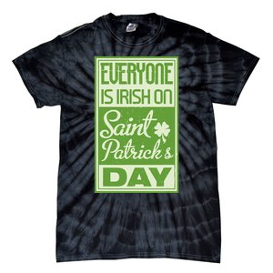 Everyone Is Irish On Saint Patrick's Happy Day Tie-Dye T-Shirt