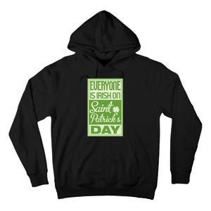 Everyone Is Irish On Saint Patrick's Happy Day Tall Hoodie