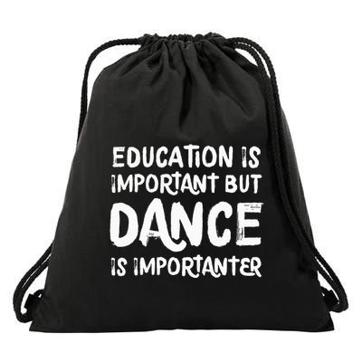 Education Is Important But Dance Is Importanter Funny Drawstring Bag