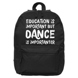 Education Is Important But Dance Is Importanter Funny 16 in Basic Backpack