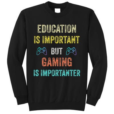 Education Is Important But Gaming Is Importanter Gamer Sweatshirt