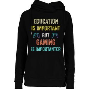 Education Is Important But Gaming Is Importanter Gamer Womens Funnel Neck Pullover Hood