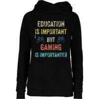 Education Is Important But Gaming Is Importanter Gamer Womens Funnel Neck Pullover Hood