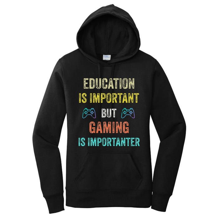 Education Is Important But Gaming Is Importanter Gamer Women's Pullover Hoodie