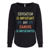 Education Is Important But Gaming Is Importanter Gamer Womens California Wash Sweatshirt