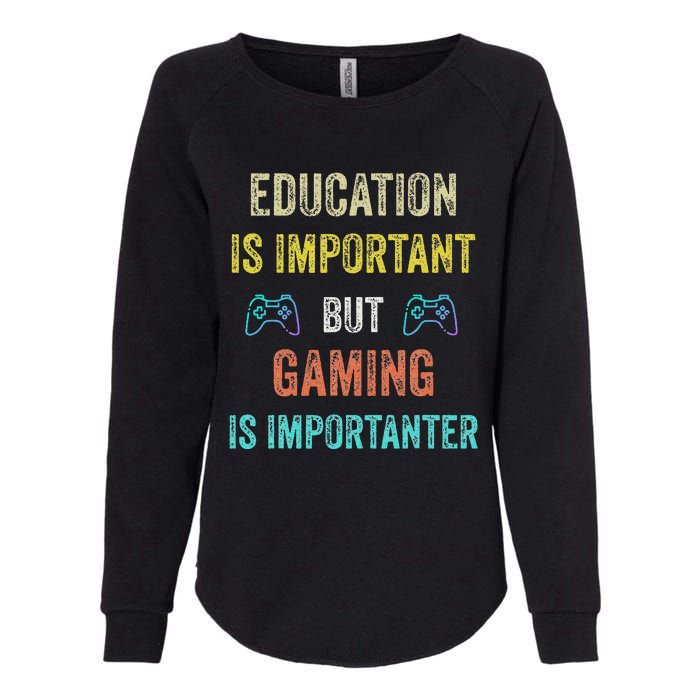 Education Is Important But Gaming Is Importanter Gamer Womens California Wash Sweatshirt