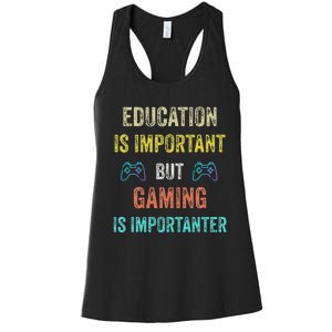 Education Is Important But Gaming Is Importanter Gamer Women's Racerback Tank