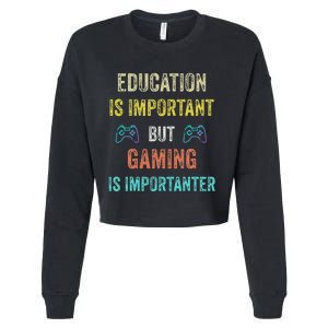 Education Is Important But Gaming Is Importanter Gamer Cropped Pullover Crew