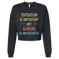 Education Is Important But Gaming Is Importanter Gamer Cropped Pullover Crew