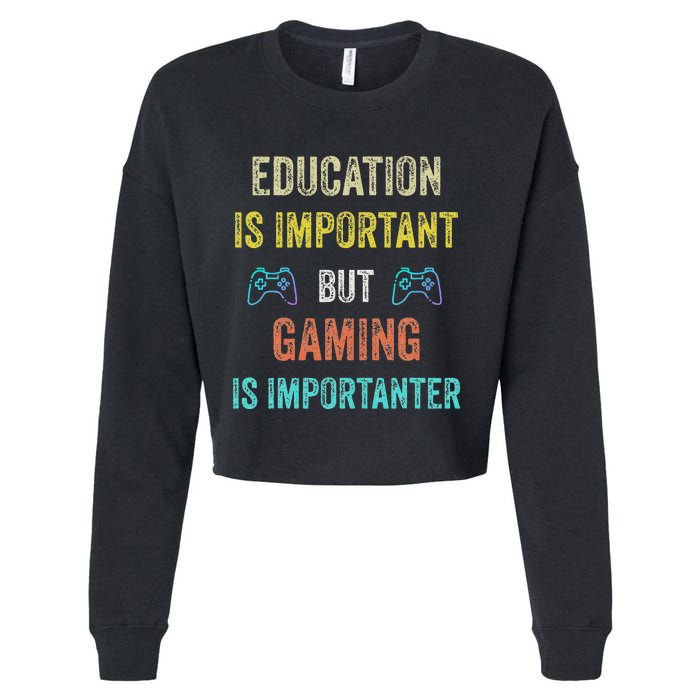 Education Is Important But Gaming Is Importanter Gamer Cropped Pullover Crew