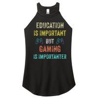 Education Is Important But Gaming Is Importanter Gamer Women's Perfect Tri Rocker Tank