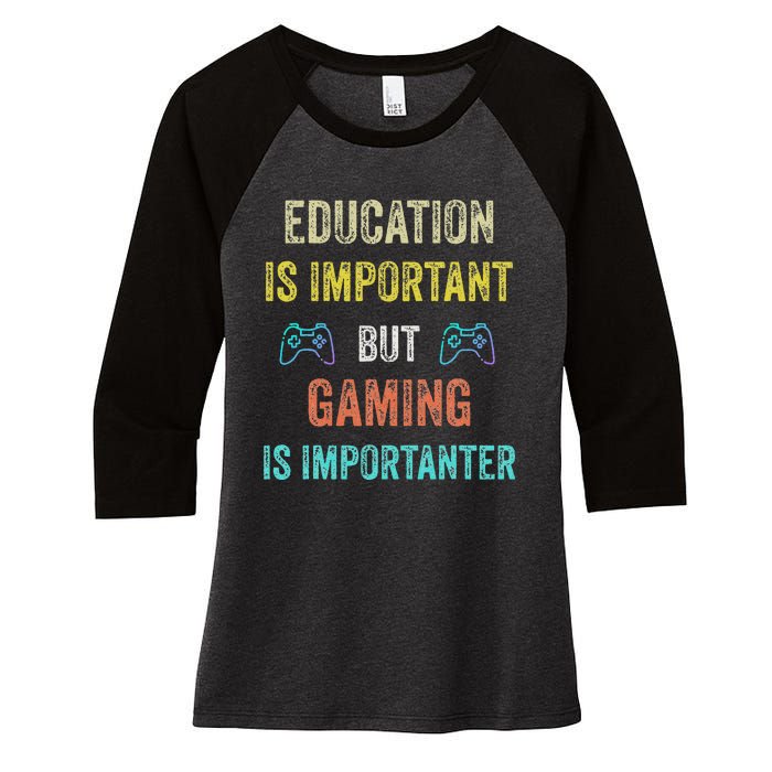 Education Is Important But Gaming Is Importanter Gamer Women's Tri-Blend 3/4-Sleeve Raglan Shirt