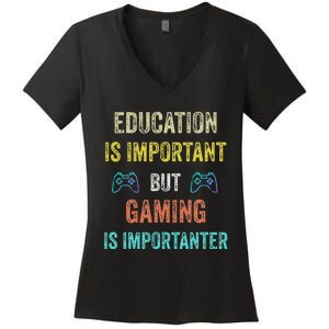 Education Is Important But Gaming Is Importanter Gamer Women's V-Neck T-Shirt