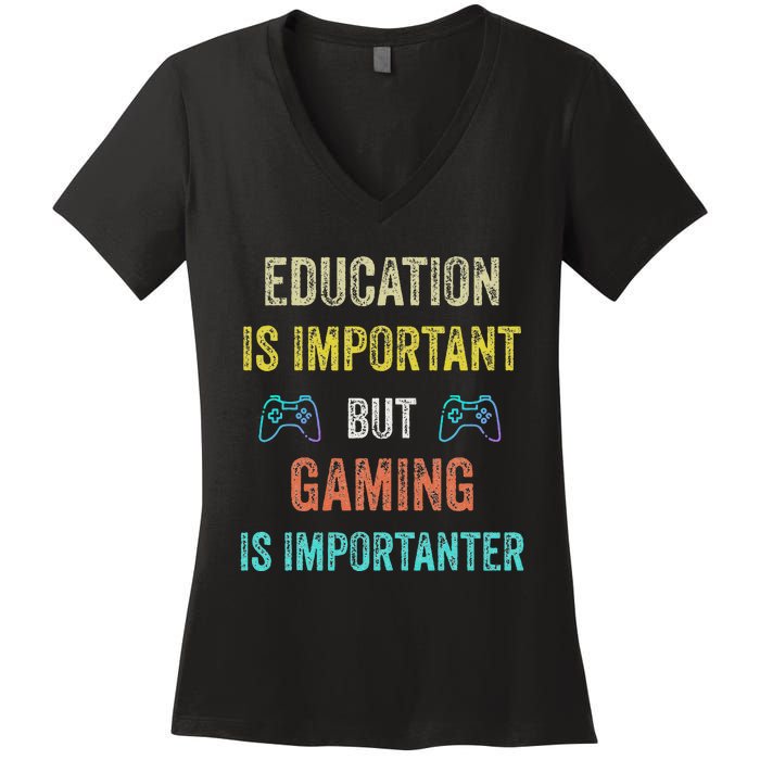 Education Is Important But Gaming Is Importanter Gamer Women's V-Neck T-Shirt